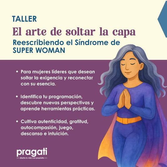 El Arte de Soltar la Capa: Reescribiendo el Síndrome de Superwoman